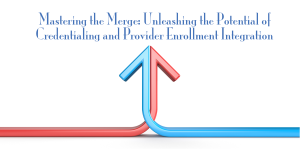 merging credentialing and provider enrollment