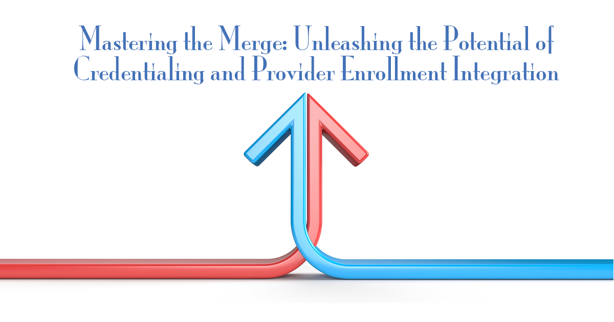 merging credentialing and provider enrollment